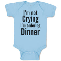 Baby Clothes I'M Not Crying I'M Ordering Dinner Baby Bodysuits Boy & Girl Cotton