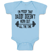 Baby Clothes I'M Proof That Daddy Doesn'T Work out All The Time Baby Bodysuits