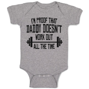 Baby Clothes I'M Proof That Daddy Doesn'T Work out All The Time Baby Bodysuits