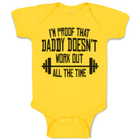 Baby Clothes I'M Proof That Daddy Doesn'T Work out All The Time Baby Bodysuits
