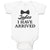 Baby Clothes Ladies I Have Arrived Baby Bodysuits Boy & Girl Cotton