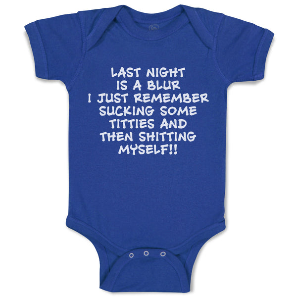 Last Night Is A Blur I Just Remember Sucking Some Titties and Then Shitting Myself!!