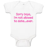 Baby Clothes Sorry Boys, I'M Not Allowed to Date Ever. Baby Bodysuits Cotton