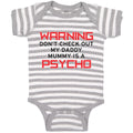 Baby Clothes Warning Don'T Check out My Daddy Mummy Is A Psycho Baby Bodysuits