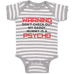 Baby Clothes Warning Don'T Check out My Daddy Mummy Is A Psycho Baby Bodysuits