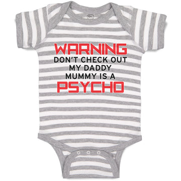 Baby Clothes Warning Don'T Check out My Daddy Mummy Is A Psycho Baby Bodysuits