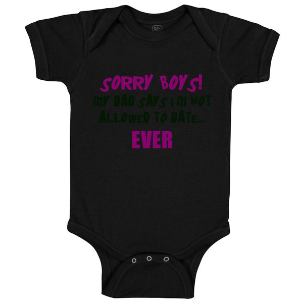 Baby Clothes Sorry Boys Dad Says Not Allowed to Date Dad Father's Day Cotton