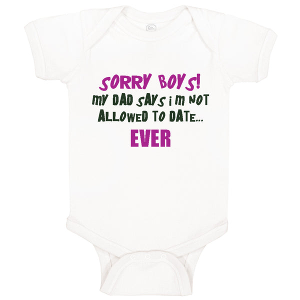 Baby Clothes Sorry Boys Dad Says Not Allowed to Date Dad Father's Day Cotton