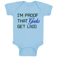 Baby Clothes I'M Proof That Geeks Get Laid Funny Nerd Geek Style A Cotton