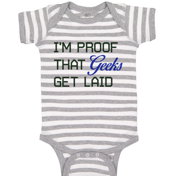 Baby Clothes I'M Proof That Geeks Get Laid Funny Nerd Geek Style A Cotton