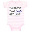 Baby Clothes I'M Proof That Geeks Get Laid Funny Nerd Geek Style A Cotton