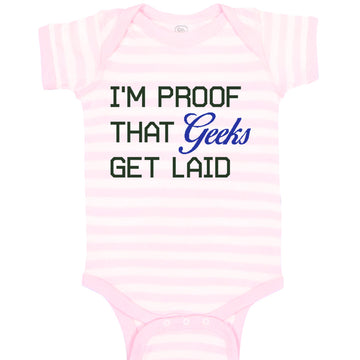 Baby Clothes I'M Proof That Geeks Get Laid Funny Nerd Geek Style A Cotton
