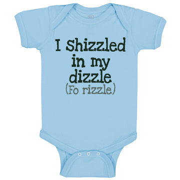 Baby Clothes I Shizzled in My Dizzle Fo Rizzle Funny Rap Parody Baby Bodysuits