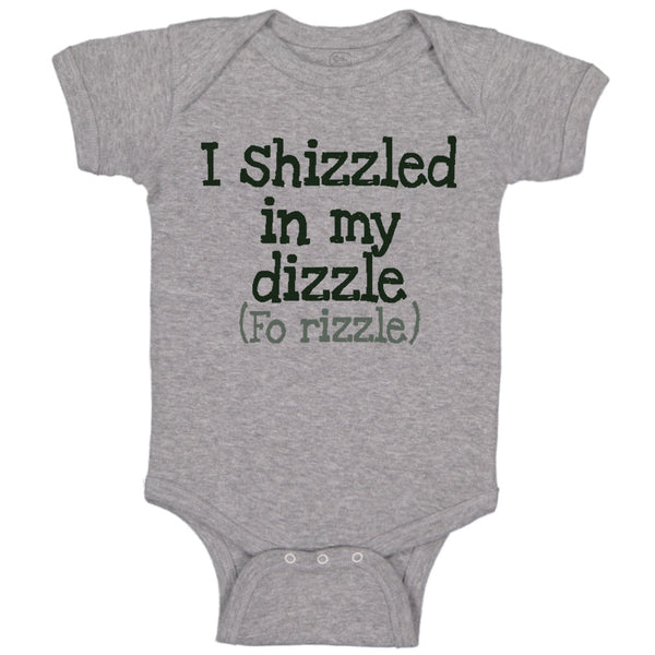 Baby Clothes I Shizzled in My Dizzle Fo Rizzle Funny Rap Parody Baby Bodysuits