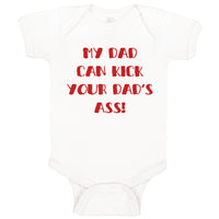 Baby Clothes My Dad Can Kick Your Dad's Ass Funny Dad Father's Day B Cotton