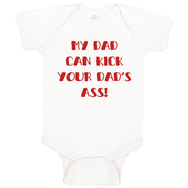 Baby Clothes My Dad Can Kick Your Dad's Ass Funny Dad Father's Day B Cotton