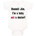 Baby Clothes Dammit Jim I'M A Baby Not A Doctor Funny Humor Baby Bodysuits