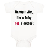 Dammit Jim I'M A Baby Not A Doctor Funny Humor