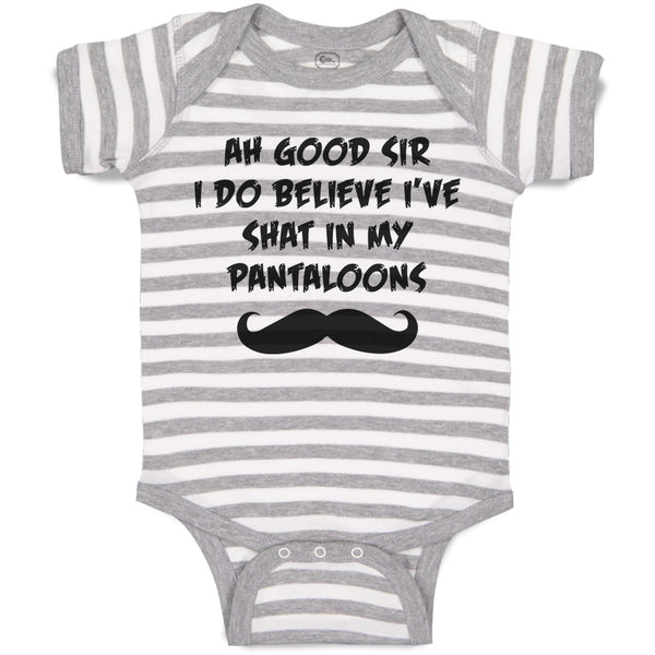 Baby Clothes Ah Good Sir I Do Believe I'Ve Shat in My Pantaloons Baby Bodysuits