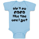 Baby Clothes Ain'T No Nana like The 1 I Got Baby Bodysuits Boy & Girl Cotton