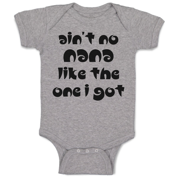 Baby Clothes Ain'T No Nana like The 1 I Got Baby Bodysuits Boy & Girl Cotton