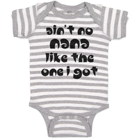 Baby Clothes Ain'T No Nana like The 1 I Got Baby Bodysuits Boy & Girl Cotton