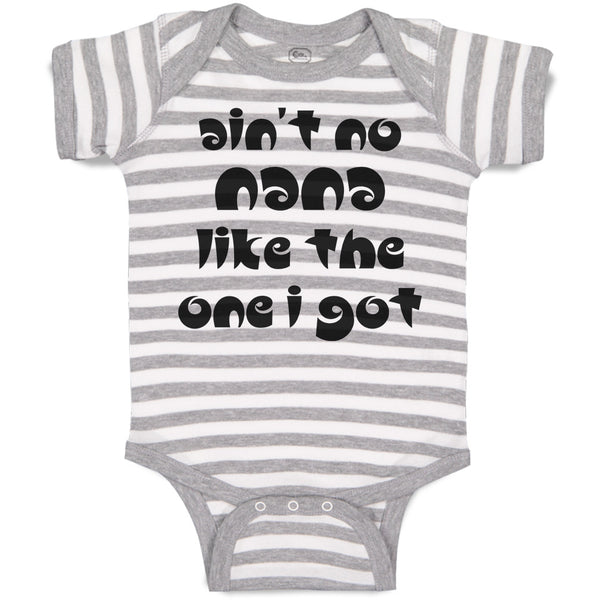 Baby Clothes Ain'T No Nana like The 1 I Got Baby Bodysuits Boy & Girl Cotton