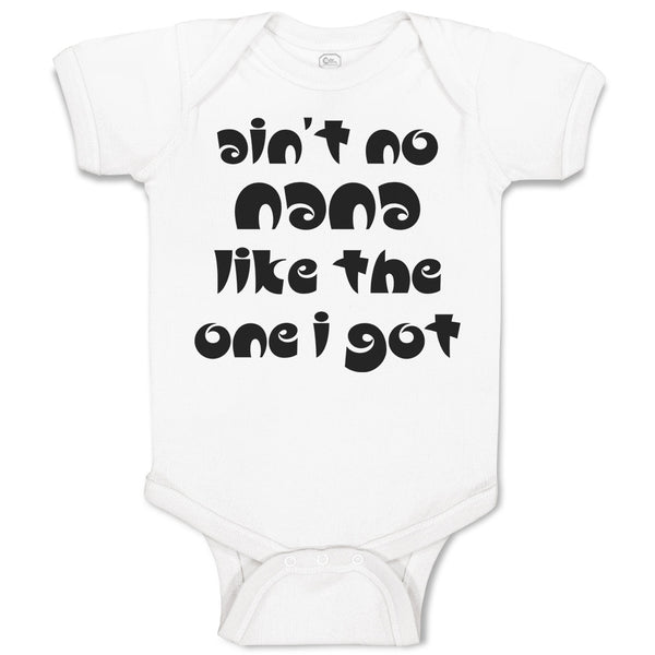 Baby Clothes Ain'T No Nana like The 1 I Got Baby Bodysuits Boy & Girl Cotton