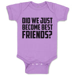 Baby Clothes Did We Just Become Best Friends Baby Bodysuits Boy & Girl Cotton