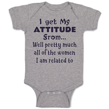 Baby Clothes I Get My Attitude from Well Pretty Much Women Am Related Cotton