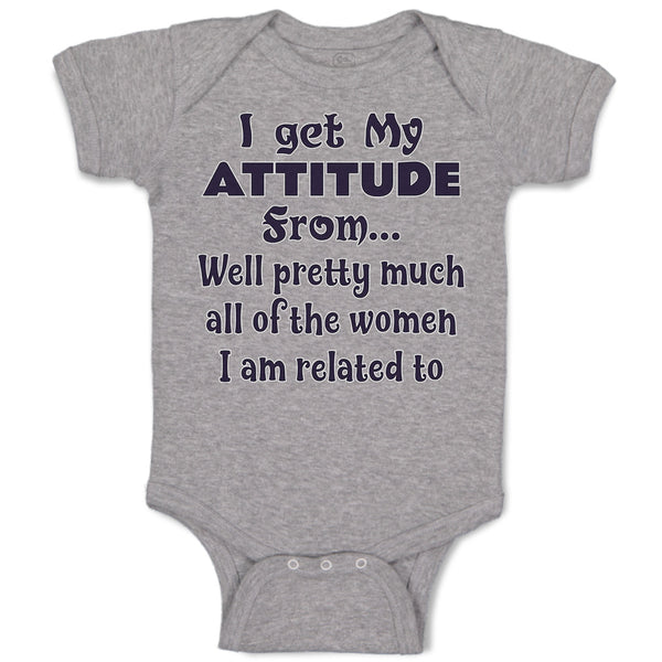 I Get My Attitude from Well Pretty Much All of The Women I Am Related to