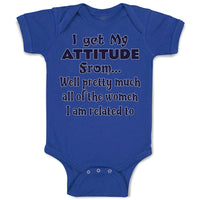 Baby Clothes I Get My Attitude from Well Pretty Much Women Am Related Cotton