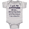 Baby Clothes I Get My Attitude from Well Pretty Much Women Am Related Cotton