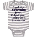 Baby Clothes I Get My Attitude from Well Pretty Much Women Am Related Cotton