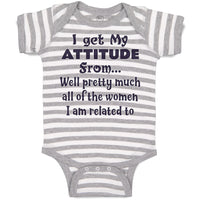 Baby Clothes I Get My Attitude from Well Pretty Much Women Am Related Cotton