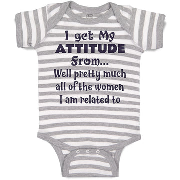 Baby Clothes I Get My Attitude from Well Pretty Much Women Am Related Cotton
