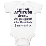 Baby Clothes I Get My Attitude from Well Pretty Much Women Am Related Cotton