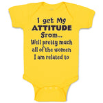 Baby Clothes I Get My Attitude from Well Pretty Much Women Am Related Cotton