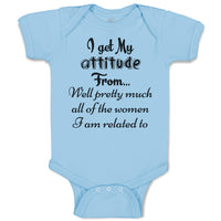 Baby Clothes I Get My Attitude from Well Pretty Much Women Am Related Cotton