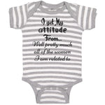 Baby Clothes I Get My Attitude from Well Pretty Much Women Am Related Cotton