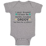 Baby Clothes I Never Dreamed I'D Have The Daddy but Here He Is, Killin'It"