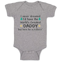 Baby Clothes I Never Dreamed I'D Have The Daddy but Here He Is, Killin'It"