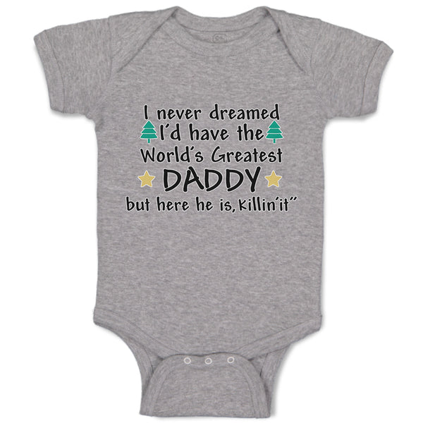 Baby Clothes I Never Dreamed I'D Have The Daddy but Here He Is, Killin'It"