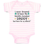 Baby Clothes I Never Dreamed I'D Have The Daddy but Here He Is, Killin'It"