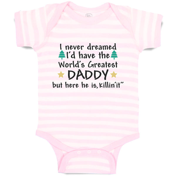 Baby Clothes I Never Dreamed I'D Have The Daddy but Here He Is, Killin'It"