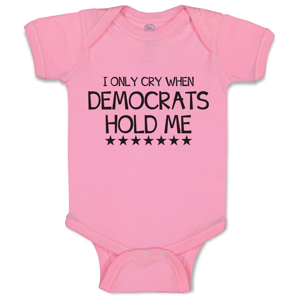 Baby Clothes I Only Cry When Democrats Hold Me Baby Bodysuits Boy & Girl Cotton