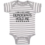 Baby Clothes I Only Cry When Democrats Hold Me Baby Bodysuits Boy & Girl Cotton