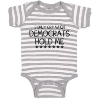 Baby Clothes I Only Cry When Democrats Hold Me Baby Bodysuits Boy & Girl Cotton