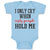 Baby Clothes I Onle Cry When Ugly People Hold Me Baby Bodysuits Cotton