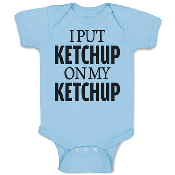 Baby Clothes I Put Ketchup on My Ketchup Baby Bodysuits Boy & Girl Cotton